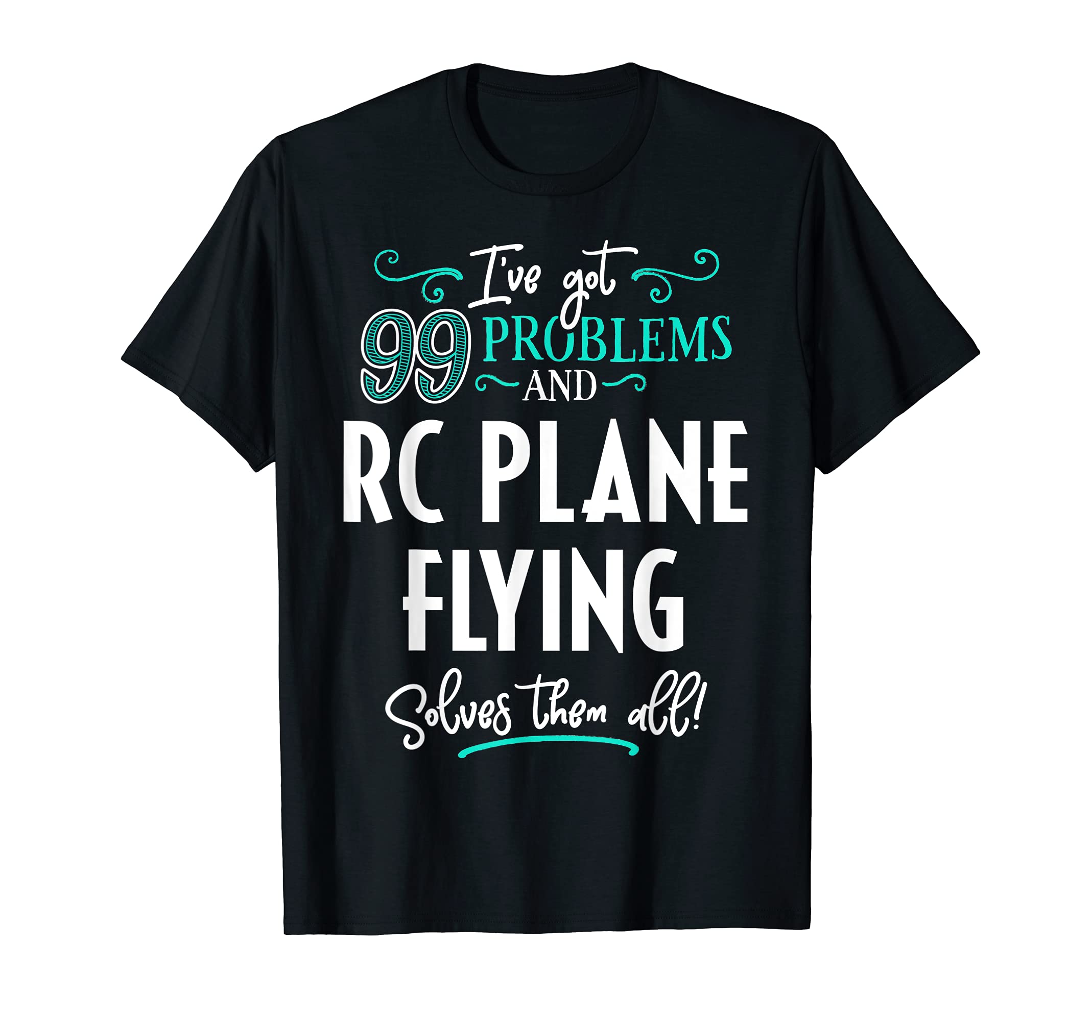 Rc Plane Flying Design Gift RC Plane Flying Solves Them All T-Shirt