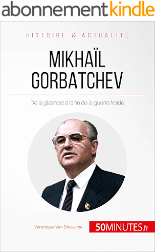 Download Mikhaïl Gorbatchev: De la glasnost à la fin de la guerre froide (Grandes Personnalités t. 16) PDF