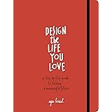 Design the Life You Love: A Step-by-Step Guide to Building a Meaningful Future