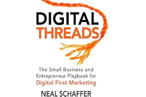 Digital Threads: The Small Business and Entrepreneur Playbook for Digital First Marketing