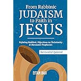 Refuting Rabbinic Objections to Christianity & Messianic Prophecies (Jewish Perspective)