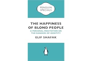 The Happiness of Blond People: A Personal Meditation on the Dangers of Identity (Penguin Specials)