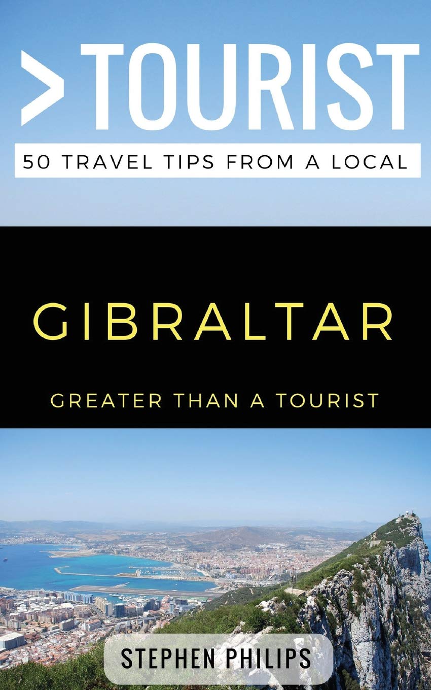 Greater Than a Tourist- Gibraltar: 50 Travel Tips from a Local: 221 (Greater Than a Tourist: Worldwide Travel Tips from Locals with Local Advice, Hidden Gems, Cultural Insights, and Authentic Exper)