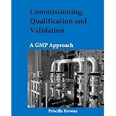 Commissioning, Qualification and Validation: A GMP Approach