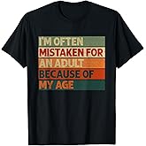 I'm Often Mistaken for an Adult Because of My Age Funny T-Shirt