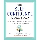 The Self-Confidence Workbook: A Guide to Overcoming Self-Doubt and Improving Self-Esteem