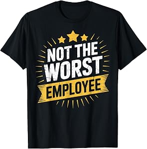Not the Worst Employee Funny Award Office Humor Coworkers T-Shirt
