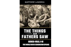 World War II Generation Speaks: The Things Our Fathers Saw Series Vols. 1-3