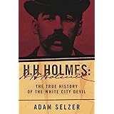 H. H. Holmes: The True History of the White City Devil