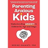 Parenting Anxious Kids: Help Your Child Face Fears with Confidence