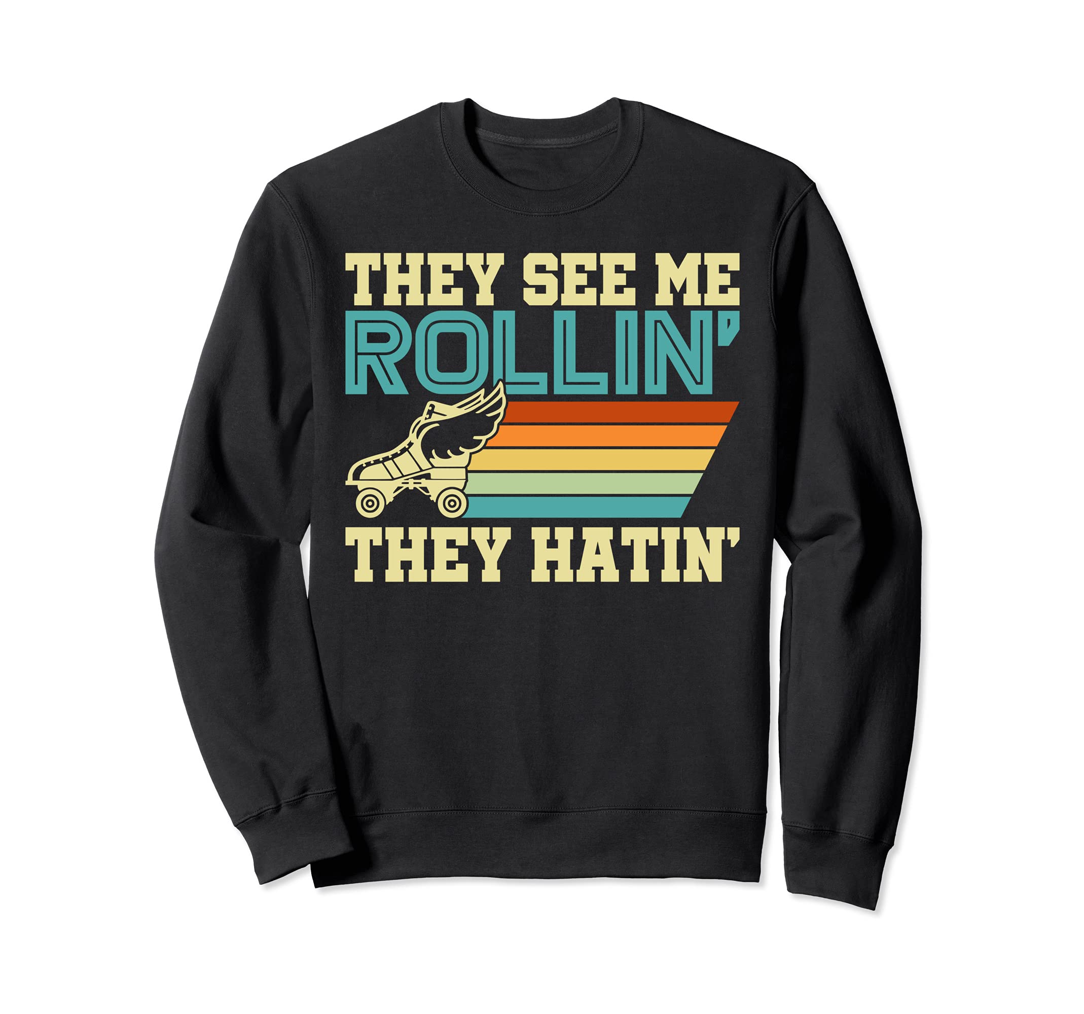 Roller Skates They See Me Rollin Funny Roller Skates Gift Sweatshirt