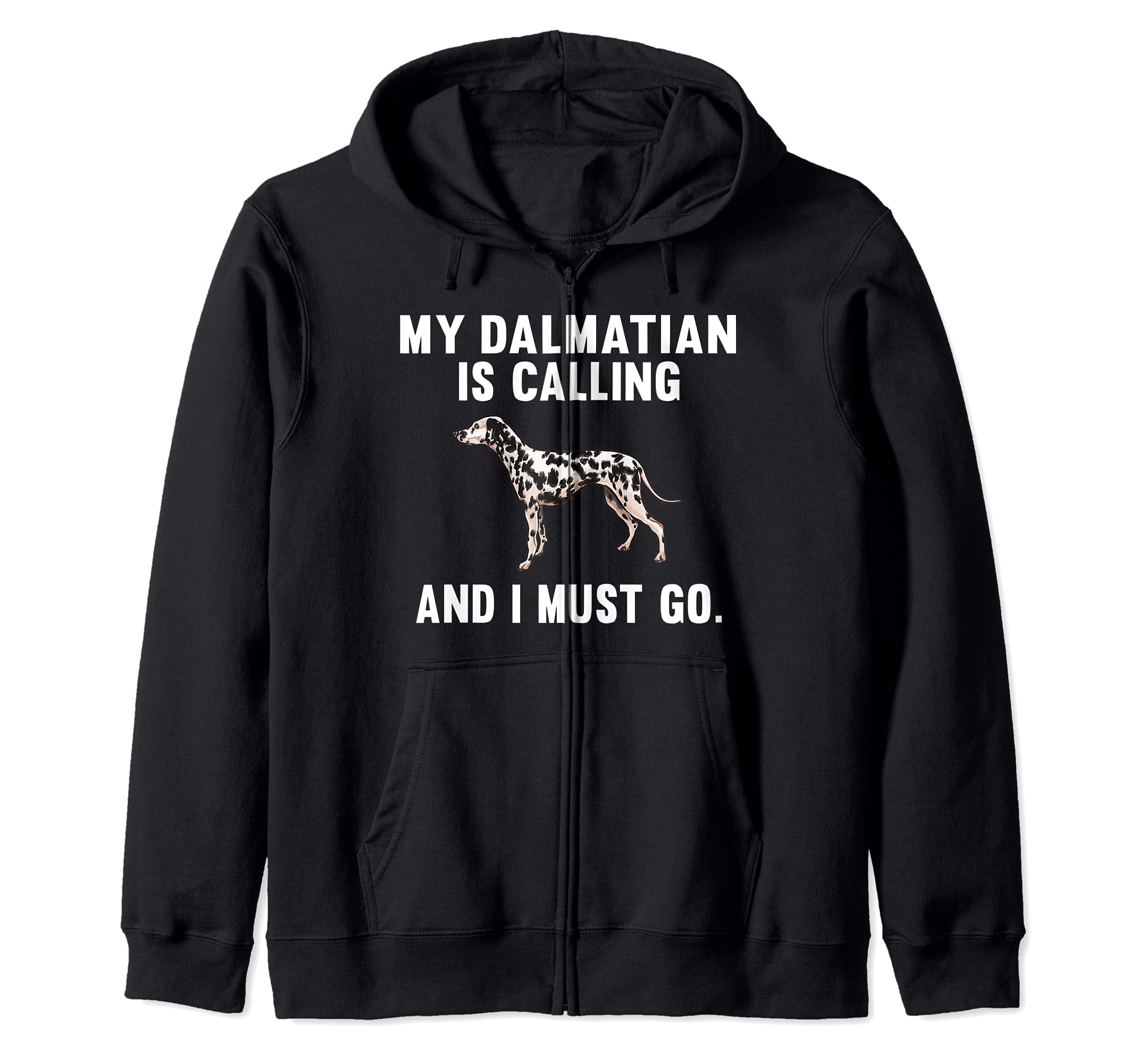 Funny My Dalmatian Is Calling And I Must Go Dog Zip Hoodie