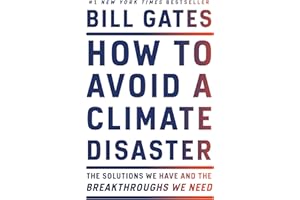 How to Avoid a Climate Disaster: The Solutions We Have and the Breakthroughs We Need