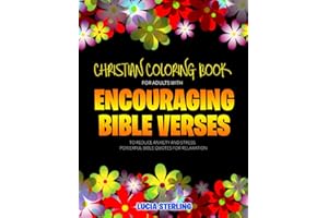 Christian Coloring Book for Adults with Encouraging Bible Verses to Reduce Anxiety and Stress: Powerful Bible Quotes for Rela