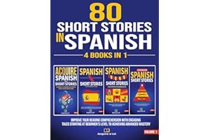 80 Short Stories In Spanish - 4 Books in 1: Improve Your Reading Comprehension With Engaging Tales Starting At Beginner's Level To Achieving Advanced ... One Tale at a Time) (Spanish Edition)