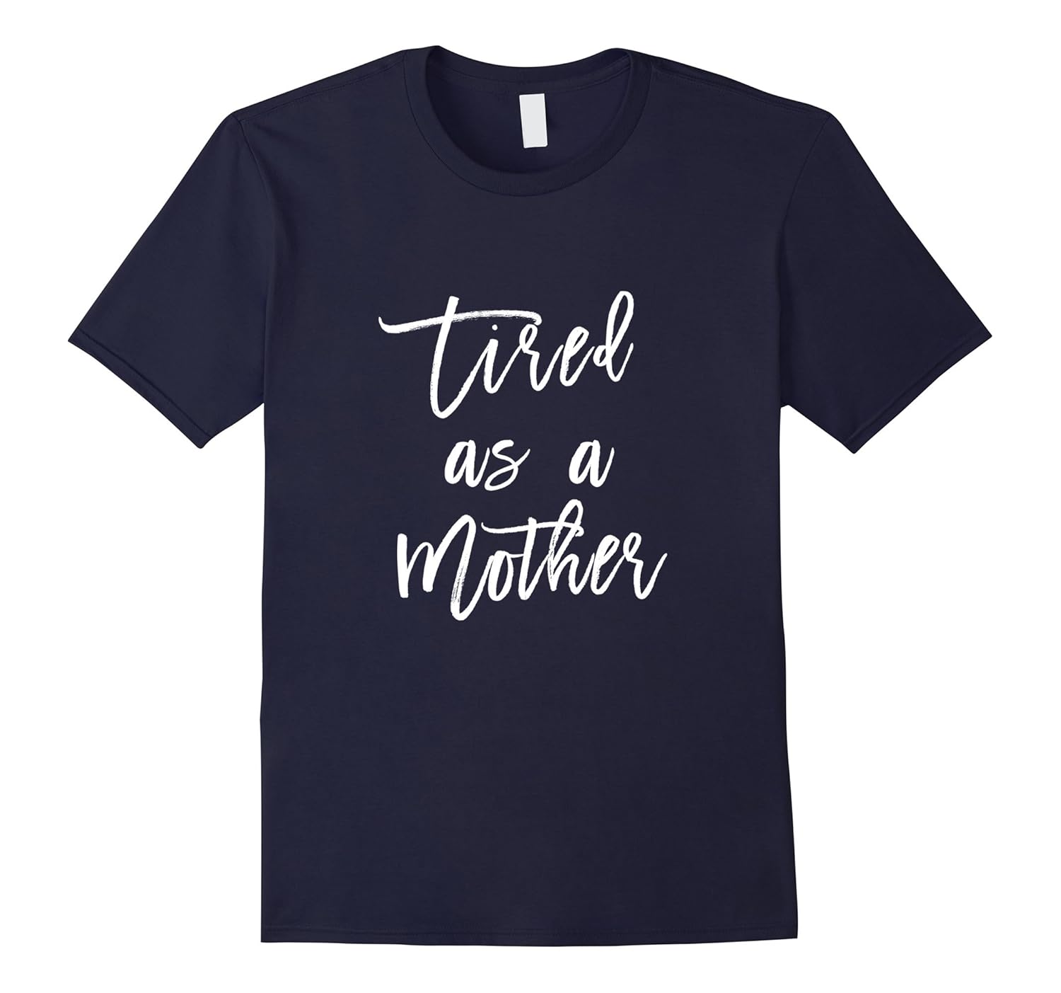 UNOFFICIAL Tired As A Mother T Shirt For All Ages Funny Cute-ANZ