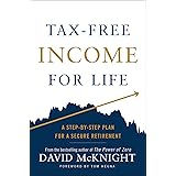 Tax-Free Income for Life: A Step-by-Step Plan for a Secure Retirement