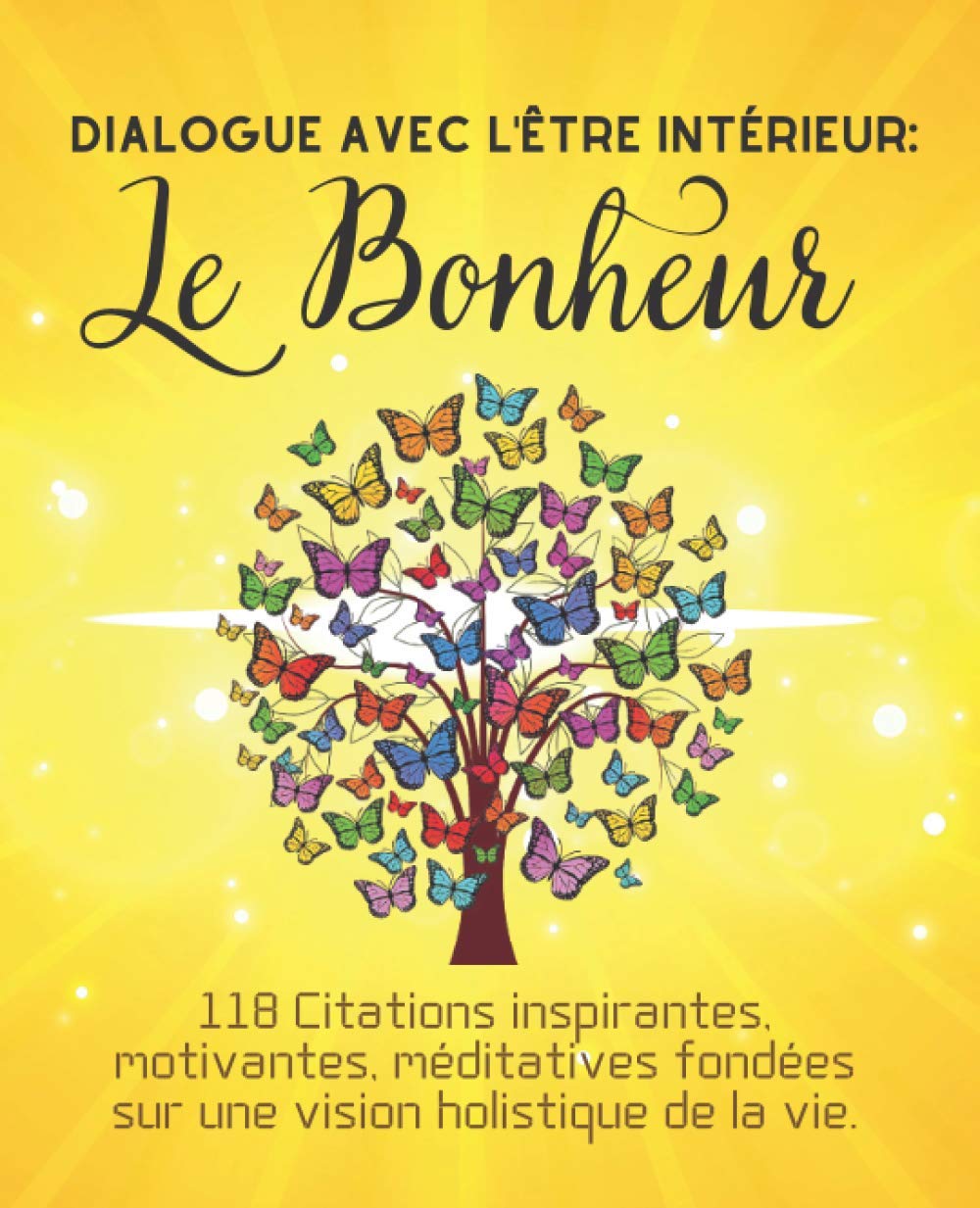 Dialogue Avec L Etre Interieur Le Bonheur 118 Citations Inspirantes Motivantes Meditatives Fondees Sur Une Vision Holistique De La Vie French Edition Essene L Oasis Amazon Com Books