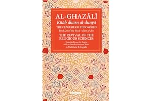 The Censure of This World: Book 26 of Ihya' 'ulum al-din, The Revival of the Religious Sciences (26) (The Fons Vitae Al-Ghazali Series)