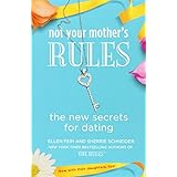 Not Your Mother's Rules: The New Secrets for Dating (The Rules)