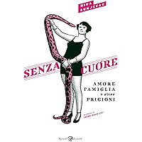 Senza cuore: Amore, famiglia e altre prigioni (Italian Edition) book cover Senza cuore: Amore, famiglia e altre prigioni (Italian Edition) book cover