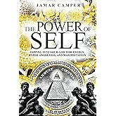 The Power Of Self: Tapping Into Your God Tier Energy, Hyper-Awareness, and Manifestation