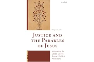 Justice and the Parables of Jesus: Interpreting the Gospel Stories through Political Philosophy