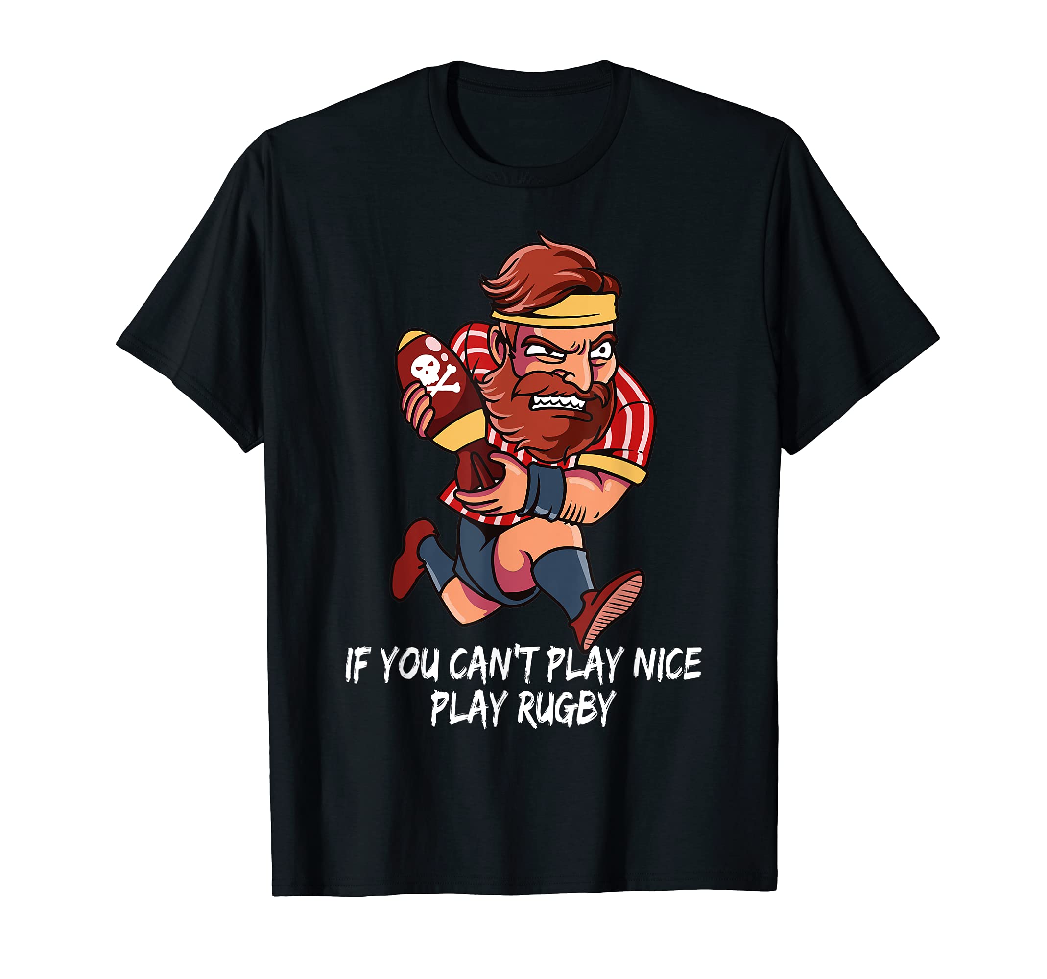 If you can’t play nice, play Rugby T-Shirt