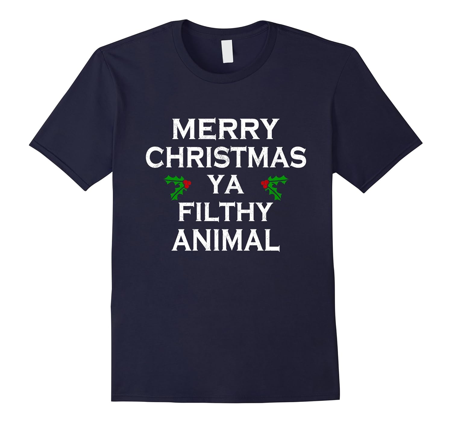 Merry Christmas Ya Filthy Animal - Funny Christmas Tshirt-ANZ