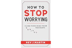 How to Stop Worrying: Clear your head from anxious thoughts