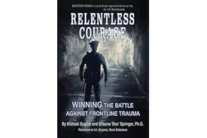 RELENTLESS COURAGE: Winning the Battle Against Frontline Trauma