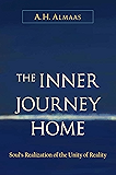 The Inner Journey Home: The Soul's Realization of the Unity of Reality