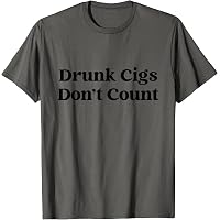 Amazon.com: Drunk Cigs Don't Count Funny Cool Humorous Smoking Statement T-Shirt  : Clothing, Shoes & Jewelry