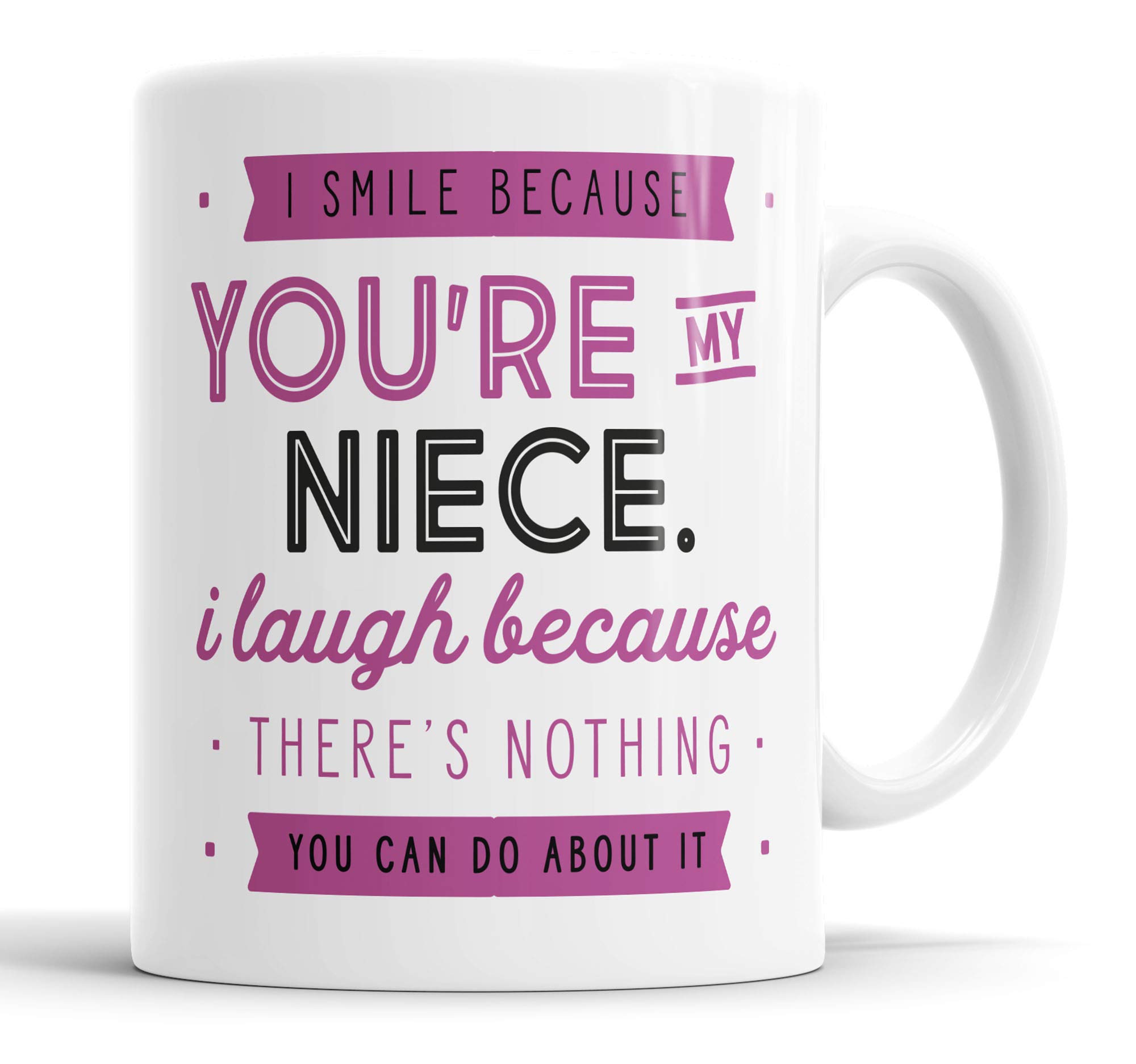 I Smile Because You're My Niece I Laugh Because There is Nothing You Can Do About It Mug Sarcasm Sarcastic Funny, Humour, Joke, Leaving Present, Friend Gift Cup Birthday Christmas, Ceramic Mugs
