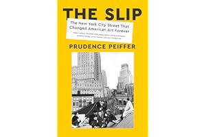 The Slip: The New York City Street That Changed American Art Forever