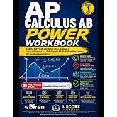 AP Calculus AB Power Workbook: 8-Unit Review with Biren's Hacks, Hundreds of Practice Problems &amp; a Full-Length Practice Exam &mdash; with Detailed Answer Keys (Biren's AP Power Workbooks)