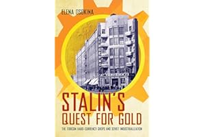 Stalin's Quest for Gold: The Torgsin Hard-Currency Shops and Soviet Industrialization