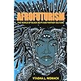 Afrofuturism: The World of Black Sci-Fi and Fantasy Culture