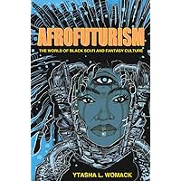 Afrofuturism: The World of Black Sci-Fi and Fantasy Culture