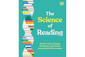 The Science of Reading: The Brain Science, Language Development, and Phonemic Awareness Behind the Movement