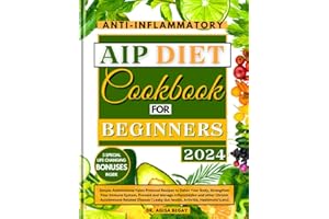 Anti-Inflammatory AIP Diet Cookbook for Beginners: Simple Autoimmune Paleo Protocol Recipes to Detox Your Body, Strengthen Yo