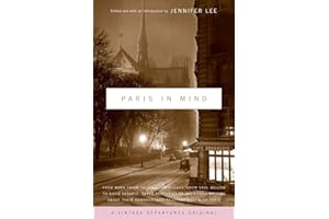 Paris In Mind: From Mark Twain to Langston Hughes, from Saul Bellow to David Sedaris: Three Centuries of Americans Writing About Their Romance (and Frustrations) with Paris