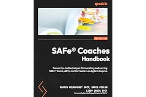 SAFe® Coaches Handbook: Proven tips and techniques for launching and running SAFe® Teams, ARTs, and Portfolios in an Agile En