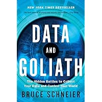 Data and Goliath: The Hidden Battles to Collect Your Data and Control Your World