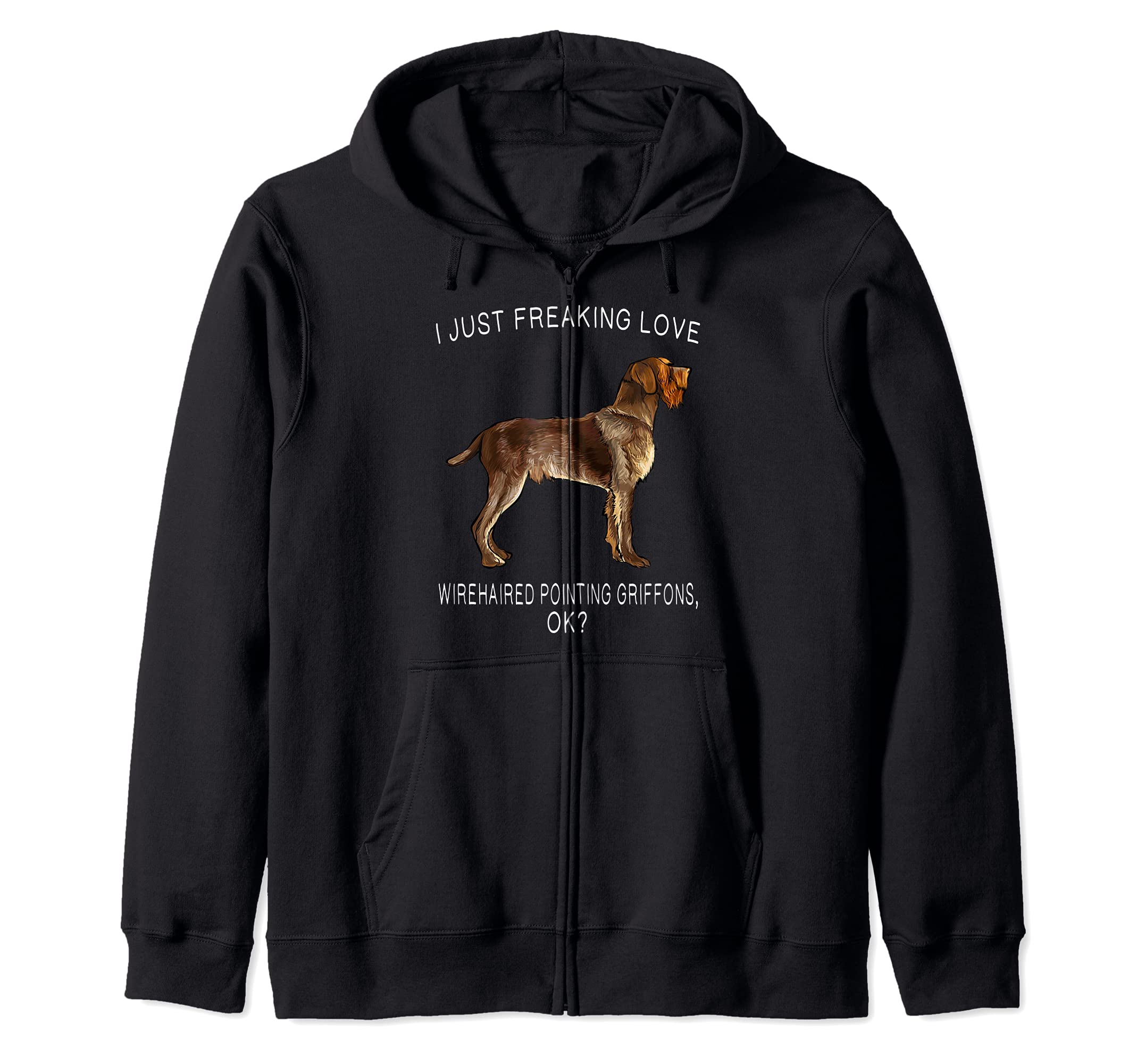 I Just Freaking Love Wirehaired Pointing Griffons Ok? Dog Zip Hoodie