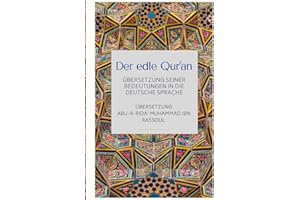 Der edle Qur'an - Übersetzung seiner Bedeutungen in die deutsche Sprache (German Edition)