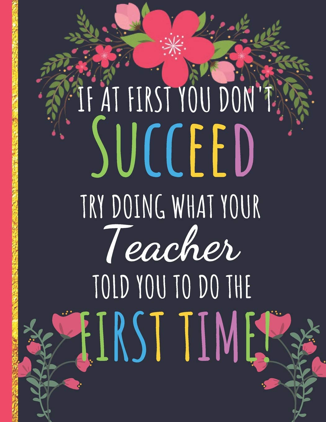 Thanks For Giving Us Your Time The Best Appreciation Funny Thank You Lined Floral Card Book Diary Notebook Journal Gift For Volunteer Teacher Gratitude Admiration Recognition Birthdays Books Happy People 9781797894324