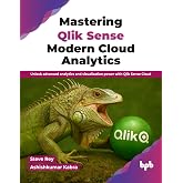 Mastering Qlik Sense Modern Cloud Analytics: Unlock advanced analytics and visualization power with Qlik Sense Cloud (English Edition)