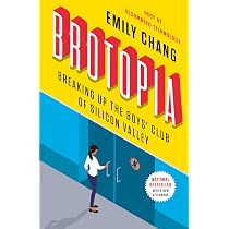 Brotopia: Breaking Up the Boys' Club of Silicon Valley: Chang ...