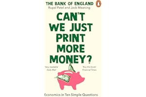 Can’t We Just Print More Money?: Economics in Ten Simple Questions